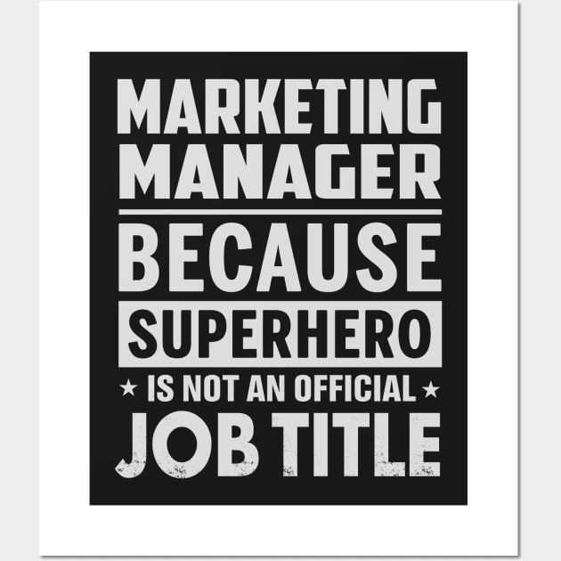 Marketing Manager  Because Superhero Is Not An Official Job Title Wall Art by tadcoy